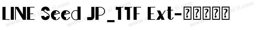 LINE Seed JP_TTF Ext字体转换